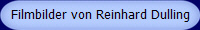 Filmbilder von Reinhard Dulling